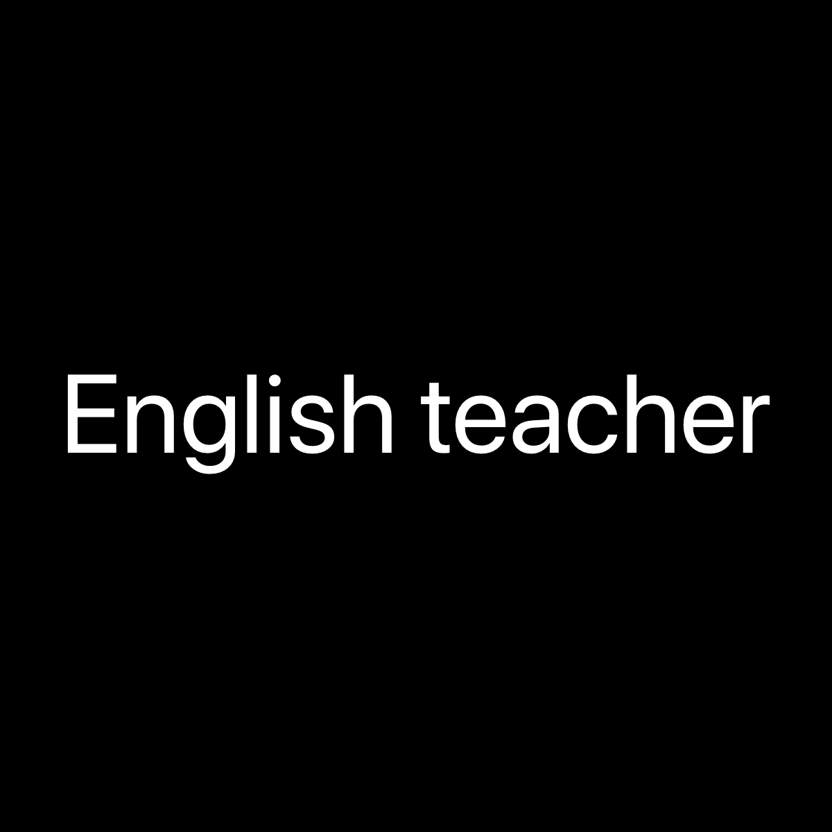 English teacher 
 - 1