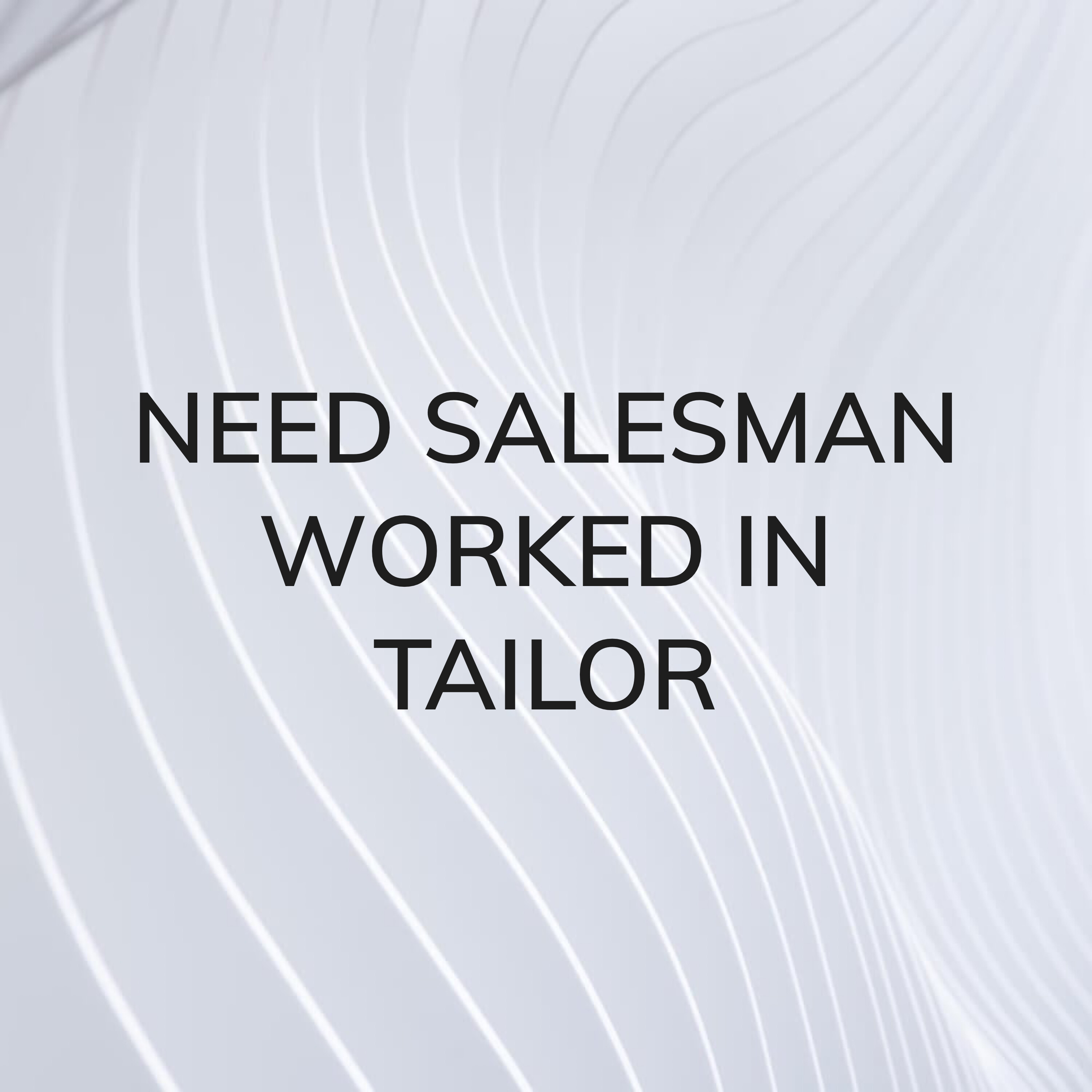 need salesman who worked in tailor - 1