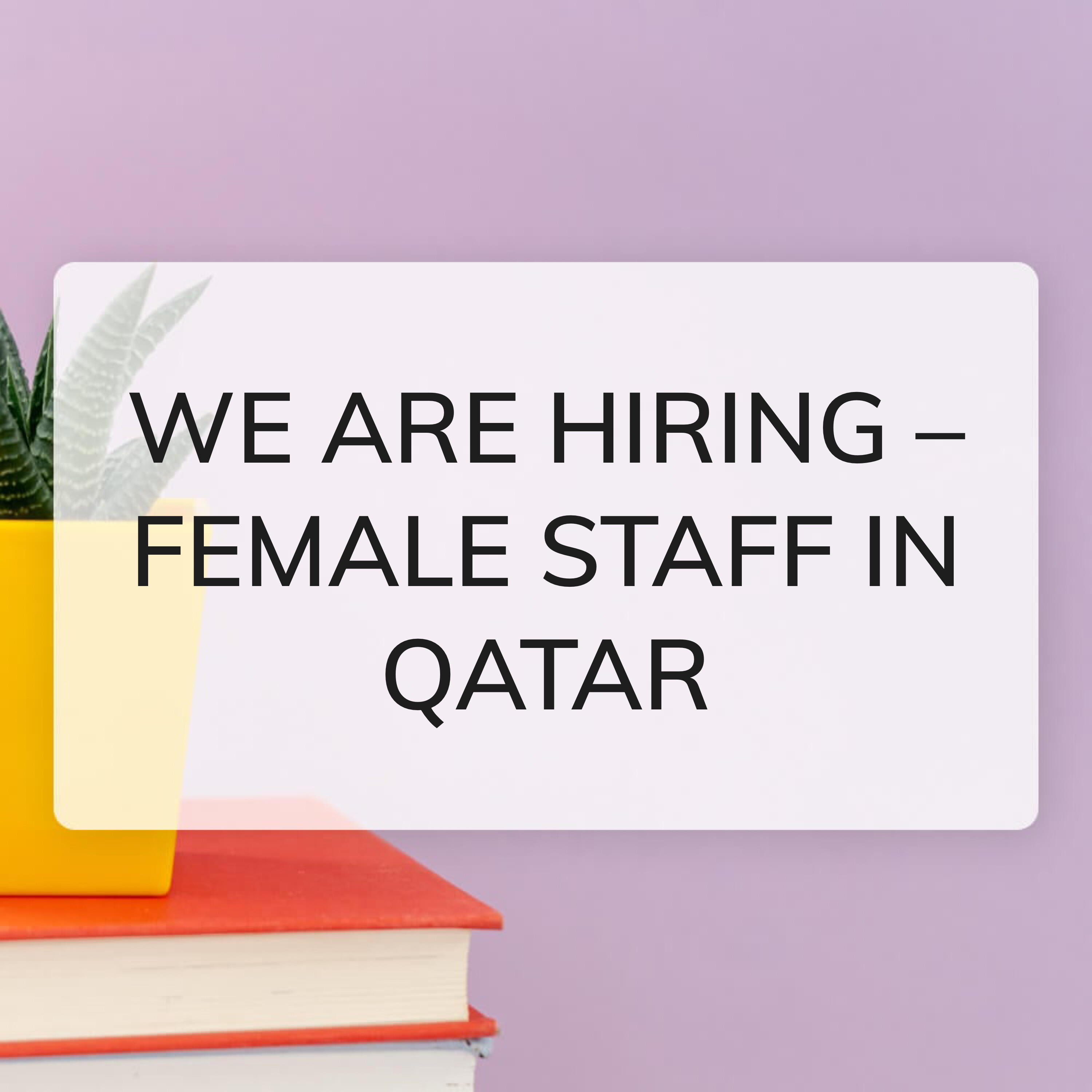 WE ARE HIRING FEMALE STAFF IN QATAR - 1