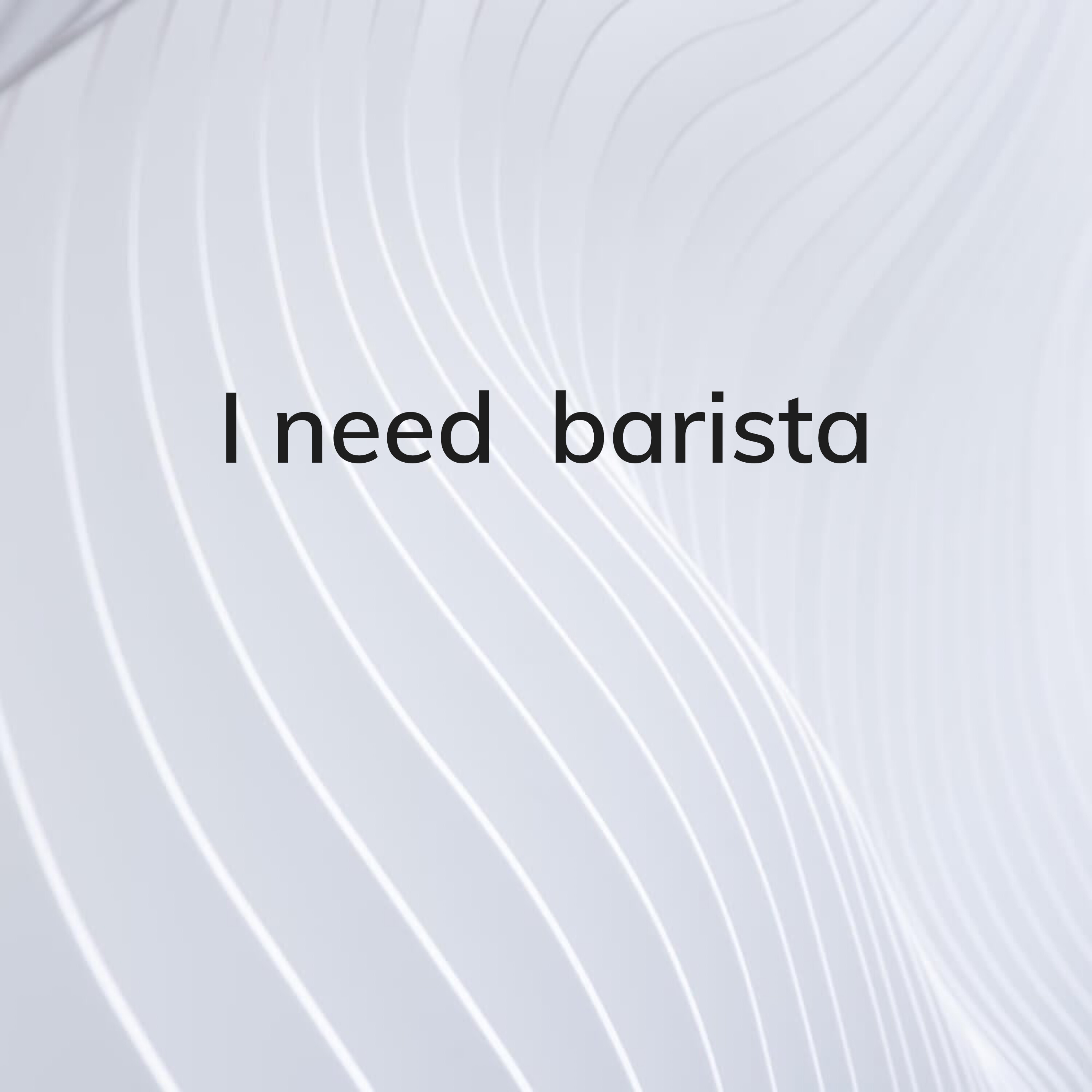 I need barista - 1