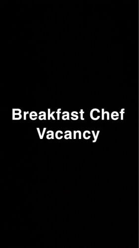 Breakfast Chef Vacancy