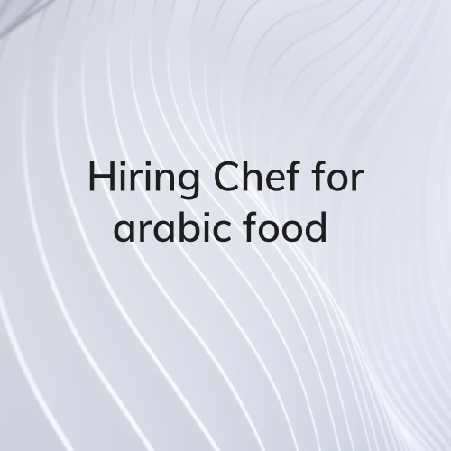Hiring Chef for Arabic food