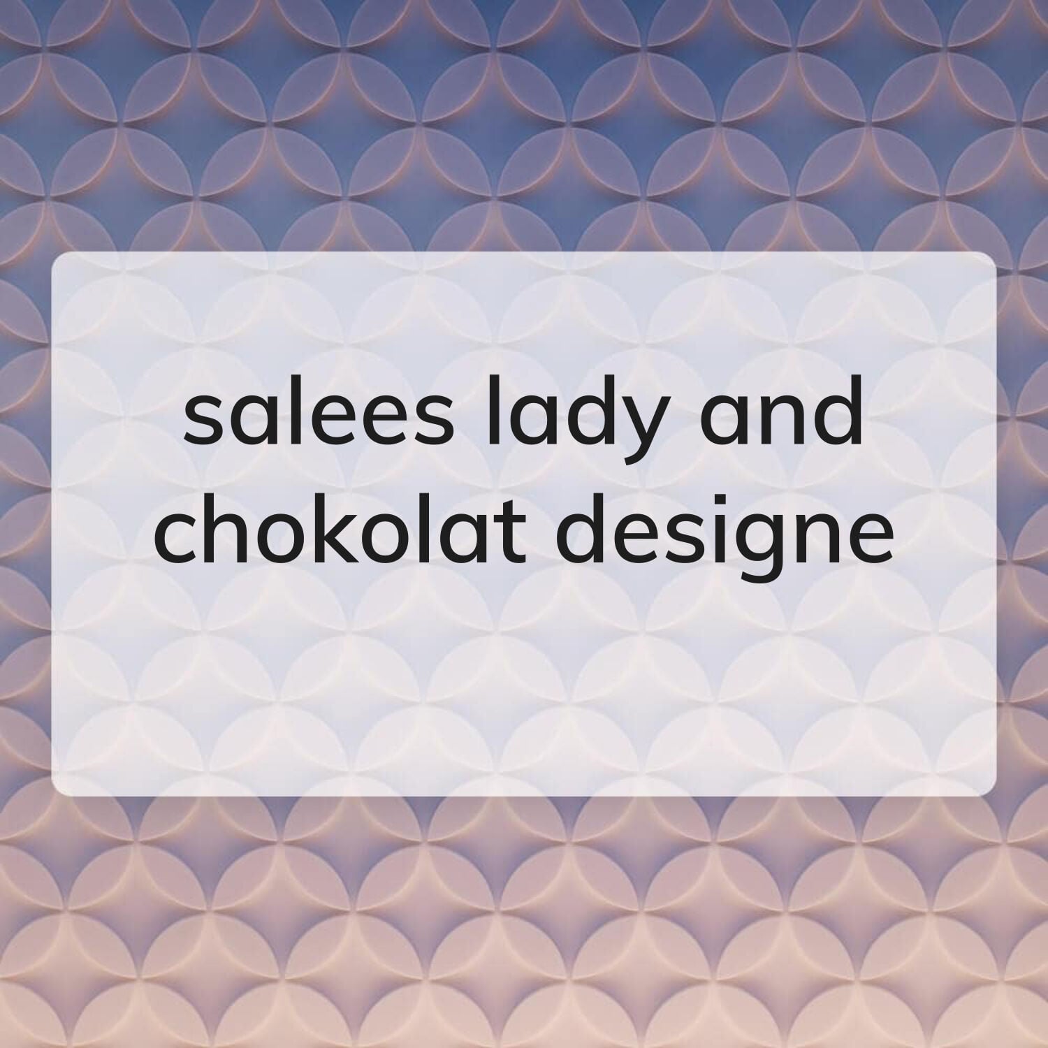 sells and chokolat design lady