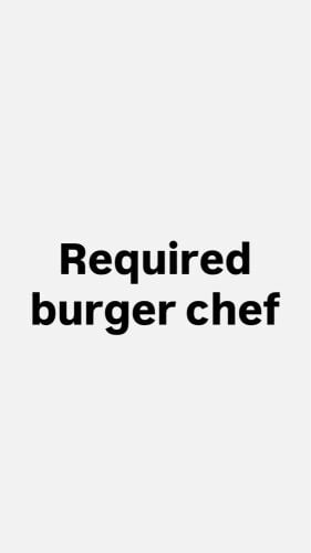 Required burger chef
