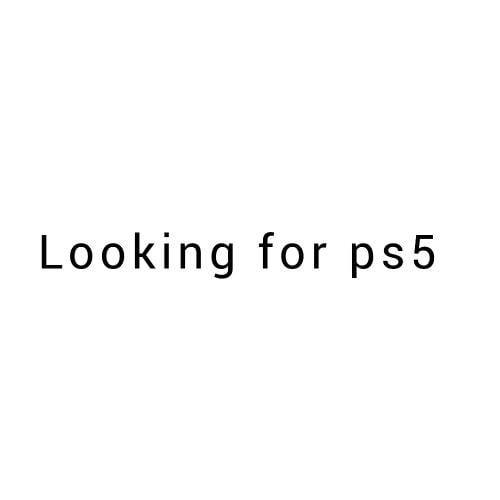 looking for ps5