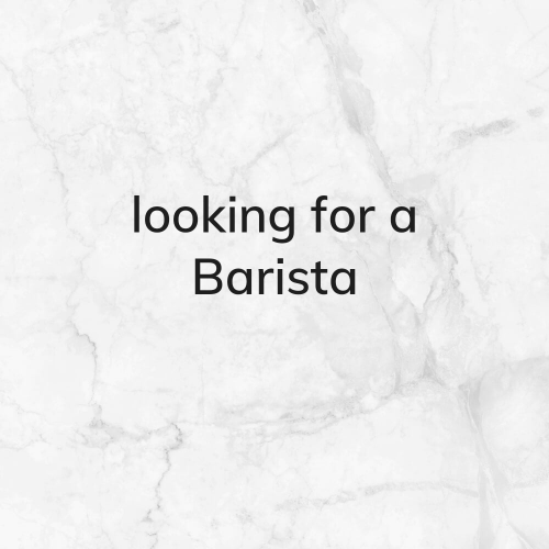 looking for a Barista
