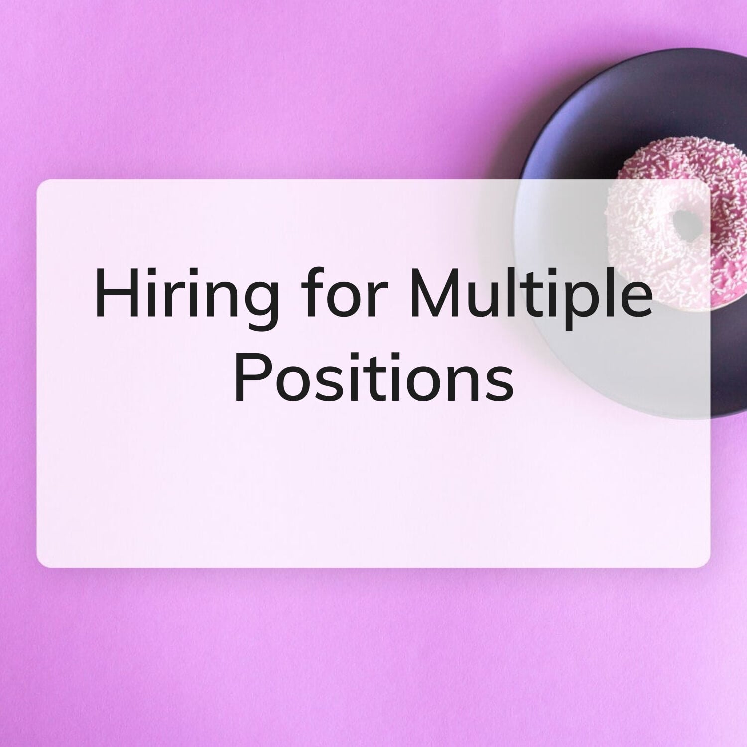 Hiring for Multiple Positions