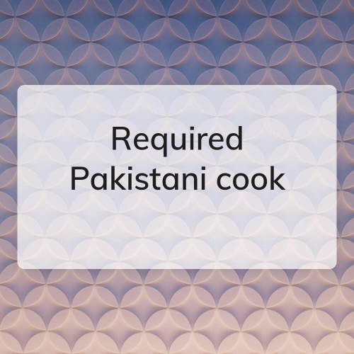 I need one pakistani cook