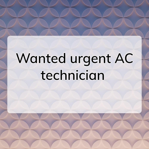 Urgent AC technician wanted