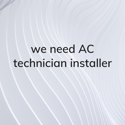 we need AC technician installer