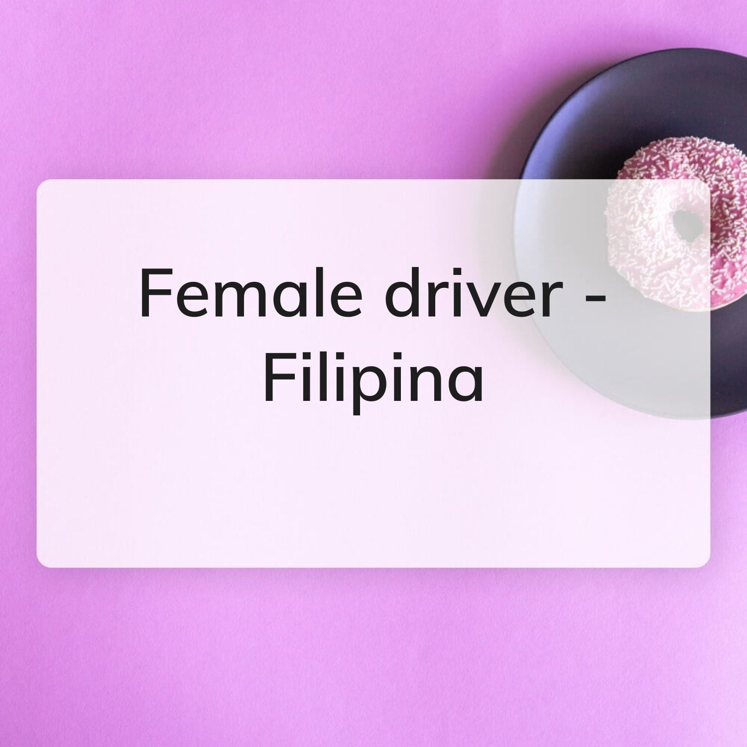 Female driver required - Filipina n